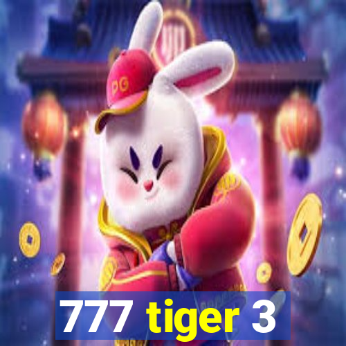 777 tiger 3